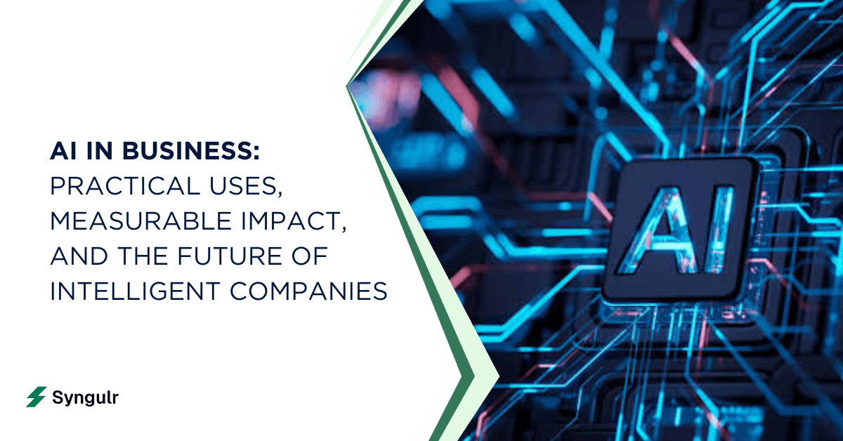 AI in Business: Practical Uses, Measurable Impact, and the Future of Intelligent Companies