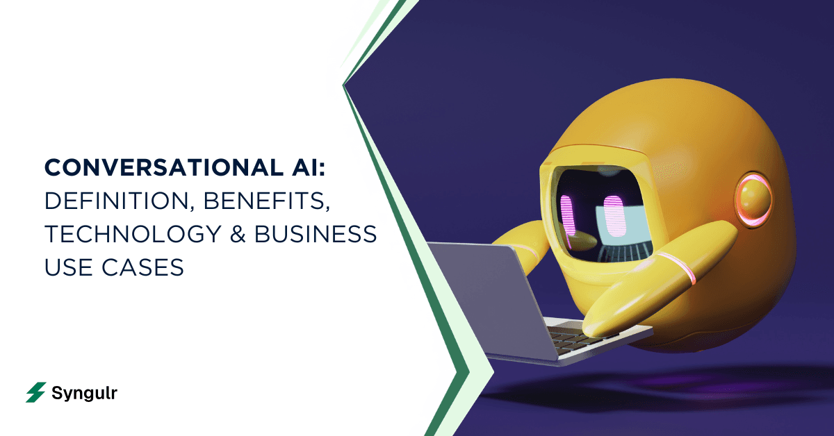 Conversational AI: Definition, Benefits, Technology & Business Use Cases