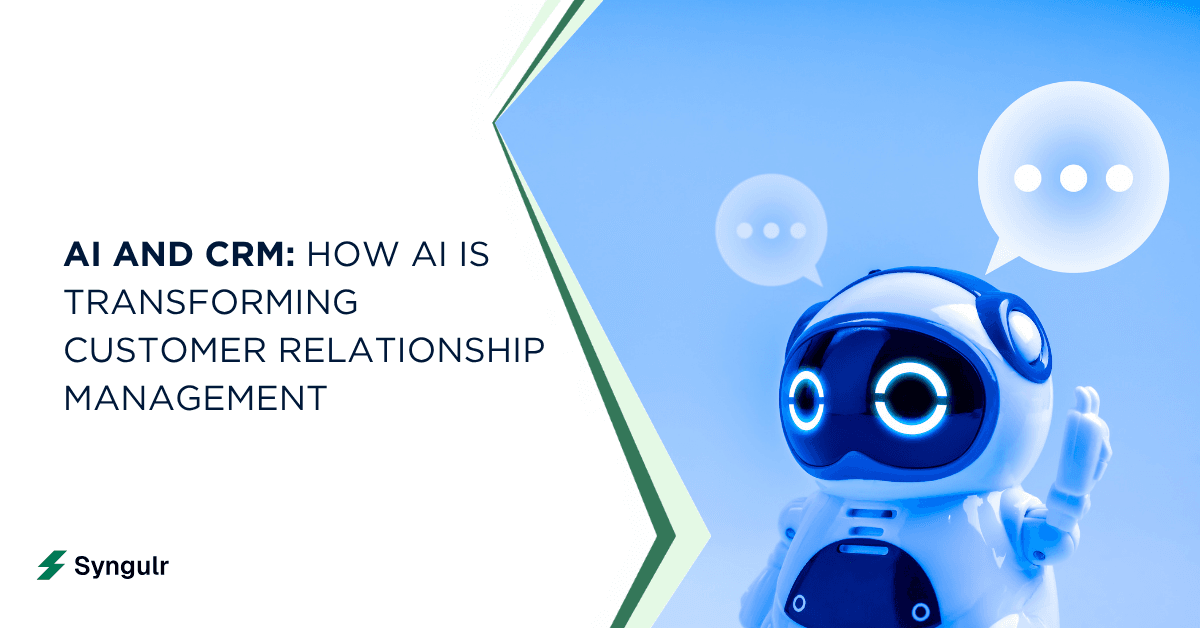 AI and CRM: How Artificial Intelligence Is Transforming Customer Relationship Management