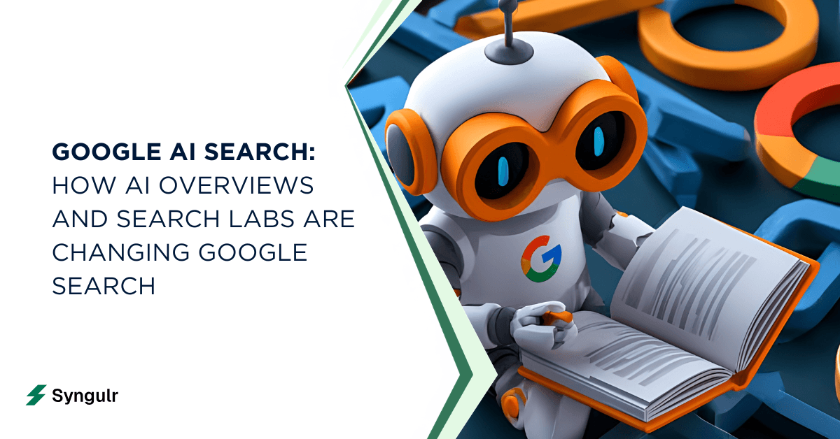 Google AI Search: How AI Overviews and Search Labs Are Changing Google Search